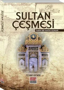 Sultan Çeşmesi; Tarihi Bir Hafiye Romanı