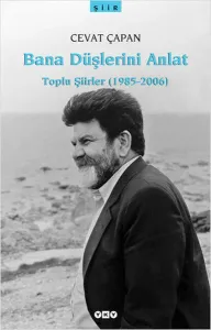 Bana Düşlerini Anlat; Toplu Şiirler (1985-2006)
