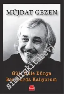 Güle Güle Dünya Ben Burda Kalıyorum -