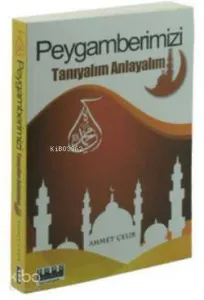Peygamberimizi Tanıyalım Anlayalım