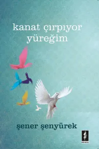 Kanat Çırpıyor Yüreğim