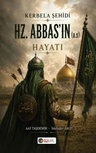 Hz. Abbas'ın (a.s) Hayatı