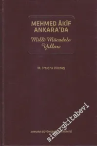 Mehmed Âkif Ankara’da : Milli Mücedele Yılları -