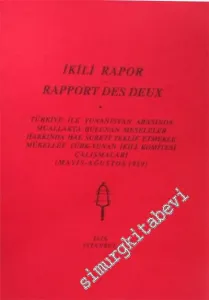 İkili Rapor = Rapport Des Deux: Türkiye ile Yunanistan Arasında Muallakta Bulunan Meseleler Hakkında Hal Sureti Teklif Etmekle Mükellef Türk - Yunan İkili Komitesi Çalışmaları (Mayıs - Ağustos 1959) -         1997