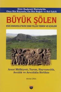 Büyük Şölen. Eski Anadolu'nun 3500 Yıllık Yemek ve İçkileri