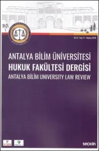 Antalya Bilim Üniversitesi Hukuk Fakültesi Dergisi Cilt: 6 - Sayı: 11 Haziran 2018