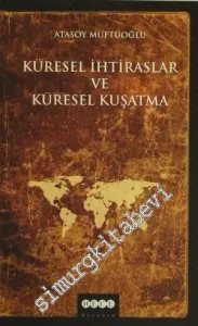 Küresel İhtiraslar ve Küresel Kuşatma -