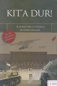 Kıt'a Dur! 28 Şubat'tan 27 Nisan'a İktidar Kavgası -
