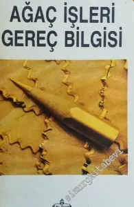 Ağaç İşleri Gereç Bilgisi Temel Ders Kitabı: Orta Dereceli Endüstriyel Teknik Öüretim Okulları -        1988