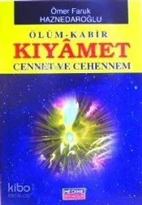 Ölüm Kabir Kıyâmet Cennet ve Cehennem