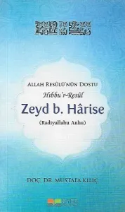 Zeyd B. Harise (Allah Resûlü'nün Dostu Hıbbu'r-Resûl)