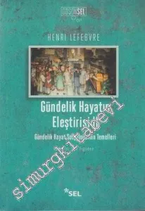 Gündelik Hayatın Eleştirisi 2: Gündelik Hayat Sosyolojisinin Temelleri -         2013