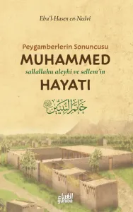 Peygamberlerin Sonuncusu Muhammed (s.a.v.) Hayatı