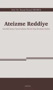 Ateizme Reddiye;Gerekli İnsan Tasarrufunu Devre Dışı Bırakan Kabul