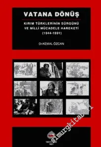 Vatana Dönüş: Kırım Türklerinin Sürgünü ve Milli Mücadele Hareketi (1944-1991) -        2002