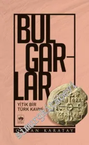 Bulgarlar: Yitik Bir Türk Kavmi -