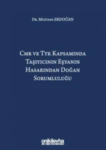 CMR ve TTK Kapsamında Taşıyıcının Eşyanın Hasarından Doğan Sorumluluğu