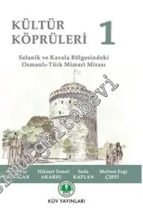 Kültür Köprüleri 1: Selanik ve Kavala Bölgesindeki Osmanlı - Türk Mimari Mirası -        2016