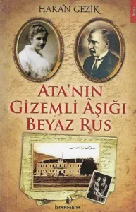 Ata'nın Gizemli Aşığı Beyaz Rus