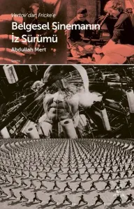 Vertov'dan Fricke'e - Belgesel Sinemanın İz Sürümü