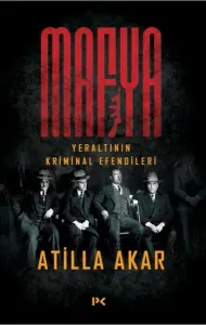 Mafya; Yeraltının Kriminal Efendileri