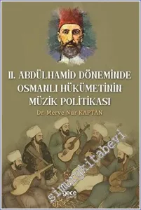 Il. Abdulhamit Döneminde Osmanlı Hükümetinin Müzik Politikası -         2023