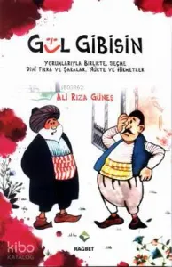 Gül Gibisin; Yorumlarıyla Birlikte,Seçme Dîni Fıkra ve Şakalar,Nükte ve Hikmetler