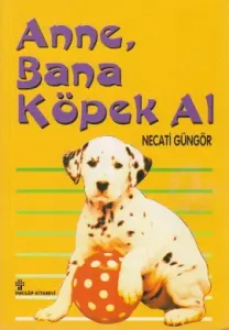 Anne, Bana Köpek Al Anne, Bana Köpek Al