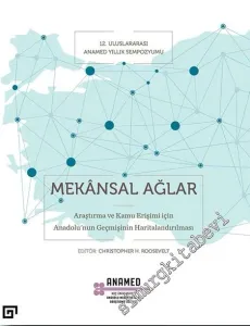 Mekansal Ağlar : Araştırma ve Kamu Erişimi İçin Anadolu'nun Geçmişinin Haritalandırılması -         2021