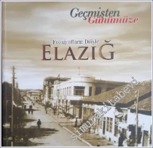 Geçmişten Günümüze Fotoğrafların Diliyle Elazığ -        2011