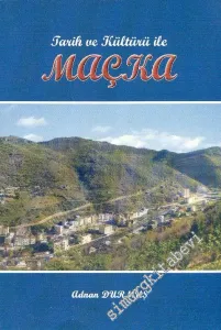 Tarih ve Kültürü ile Maçka -