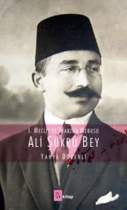 1. Mecliste Trabzon Mebusu Ali Şükrü Bey