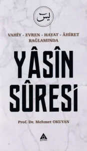 Vahiy - Evren - Hayat - Âhiret Bağlamında Yasin Suresi