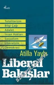 Liberal Bakışlar : Totaliterizm, Adalet, Sosyalizm, Bilgi Çağı, İnsan Hakları, Liberalizm, Demokrasi -        2000