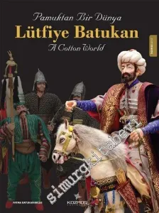 Pamuktan Bir Dünya = A Cotton Wolrd - Lütfiye Batukan -