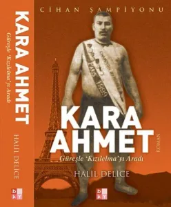 Kara Ahmet; Güreşle Kızılelma'yı Aradı