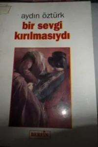 Bir Sevgi Kırılmasıydı
