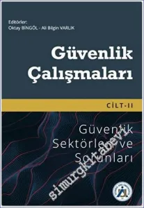 Güvenlik Çalışmaları - Cilt 2 : Güvenlik Sektörleri ve Sorunları -         2022
