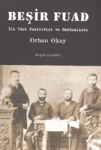 Beşir Fuad (İlk Türk Pozitivist ve Natüralisti) Beşir Fuad (İlk Türk Pozitivist ve Natüralisti)