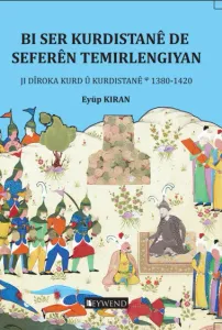 BI SER KURDISTANÊ DE SEFERÊN TEMIRLENGIYAN Ji Dîroka Kurd ‘u Kurdistanê 1380-1420