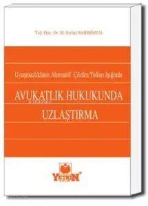 Avukatlık Hukukunda Uzlaştırma; Uyuşmazlıkların Alternatif Çözüm Yolları Işığında