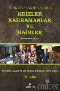 Türk Siyasal Hayatında Krizler Kahramanlar ve Hainler 7. Cilt