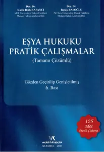 Eşya Hukuku Pratik Çalışmaları (Tamamı Çözümlü)