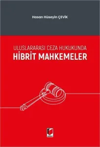 Uluslararası Ceza Hukukunda Hibrit Mahkemeler