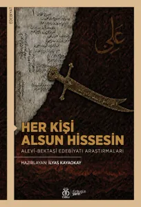 Her Kişi Alsun Hissesin: Alevî-Bektaşî Edebiyatı Araştırmaları