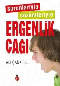 Sorunlarıyla Çözümleriyle Ergenlik Çağı