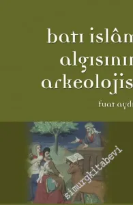 Batı İslâm Algısının Arkeolojisi -         2011
