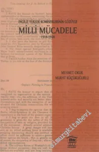İngiliz Yüksek Komiserlerinin Gözüyle Milli Mücadele ( 1918 - 1920 ) -         2006