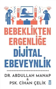 BEBEKLİKTEN ERGENLİĞE DİJİTAL EBEVEYNLİK