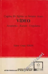 Çağdaş Bir Eğitim ve İletişim Aracı Video. Araştırma, Kuram, Uygulama -